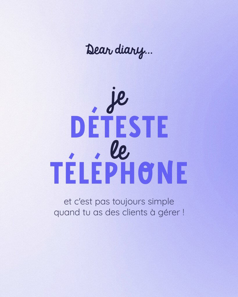 Visuel d'un post instagram qui dit : "Je déteste le téléphone, et c'est pas toujours simple quand tu as des clients à gérer"